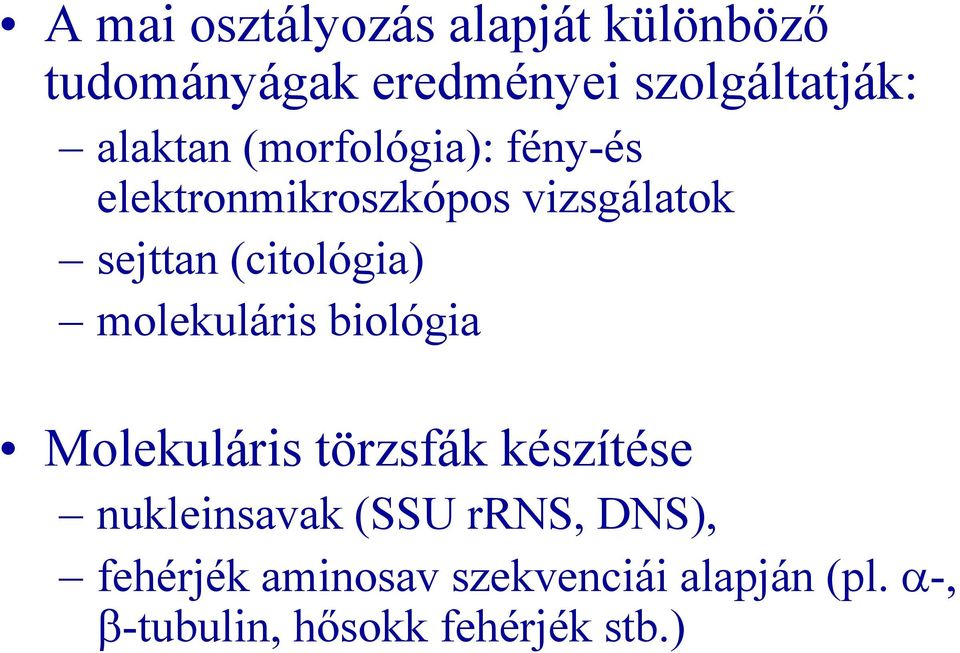 (citológia) molekuláris biológia Molekuláris törzsfák készítése nukleinsavak