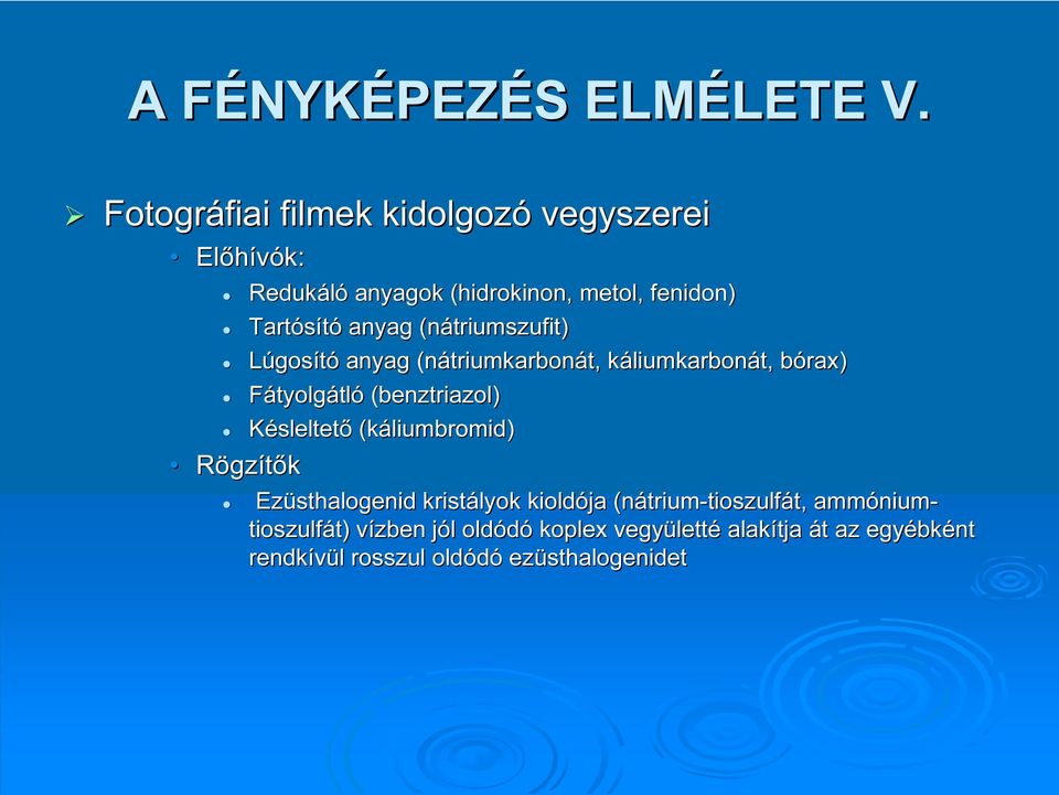 triumszufit) Lúgosító anyag (nátriumkarbon( triumkarbonát, káliumkarbonát,, bórax) b Fátyolgátló (benztriazol) Késleltető