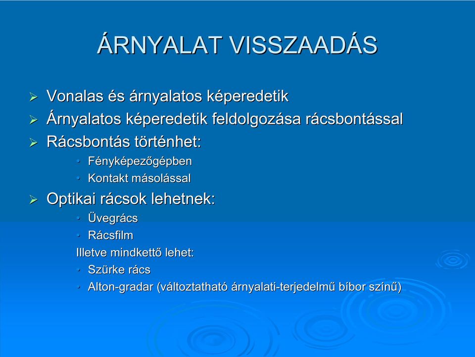 Kontakt másolm solássalssal Optikai rácsok r lehetnek: Üvegrács Rácsfilm Illetve