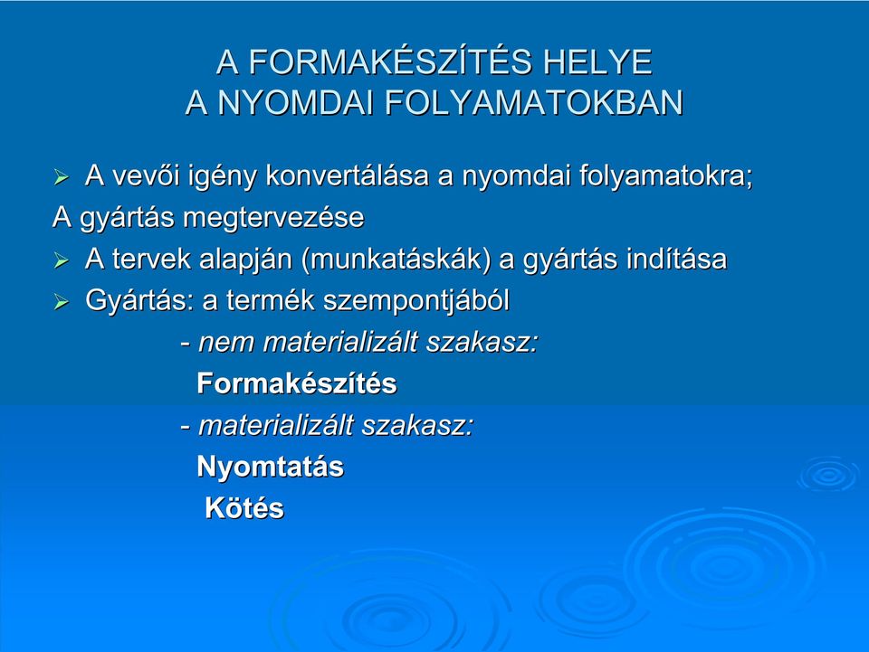 (munkatásk skák) k) a gyárt rtás s indítása Gyárt rtás: a termék k szempontjából