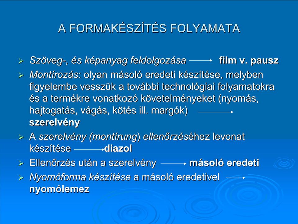 margók) szerelvény A szerelvény (montírung rung) ellenőrz készítése se diazol film v.