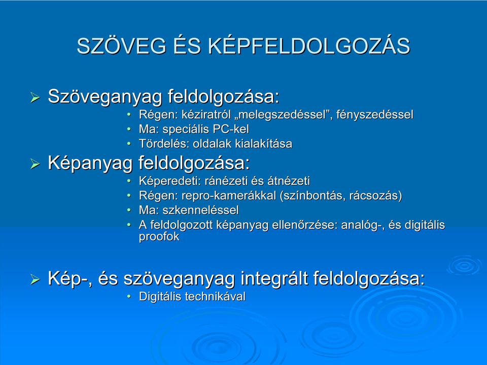 átnézeti Régen: repro-kamer kamerákkal kkal (színbont nbontás, rácsozr csozás) s) Ma: szkenneléssel ssel A feldolgozott
