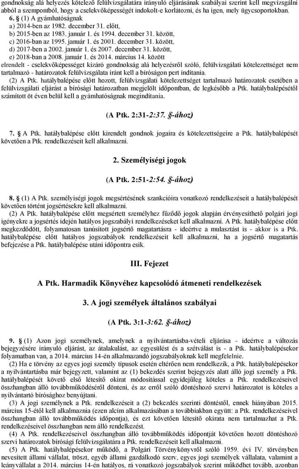 január 1. és 2007. december 31. között, e) 2018-ban a 2008. január 1. és 2014. március 14.