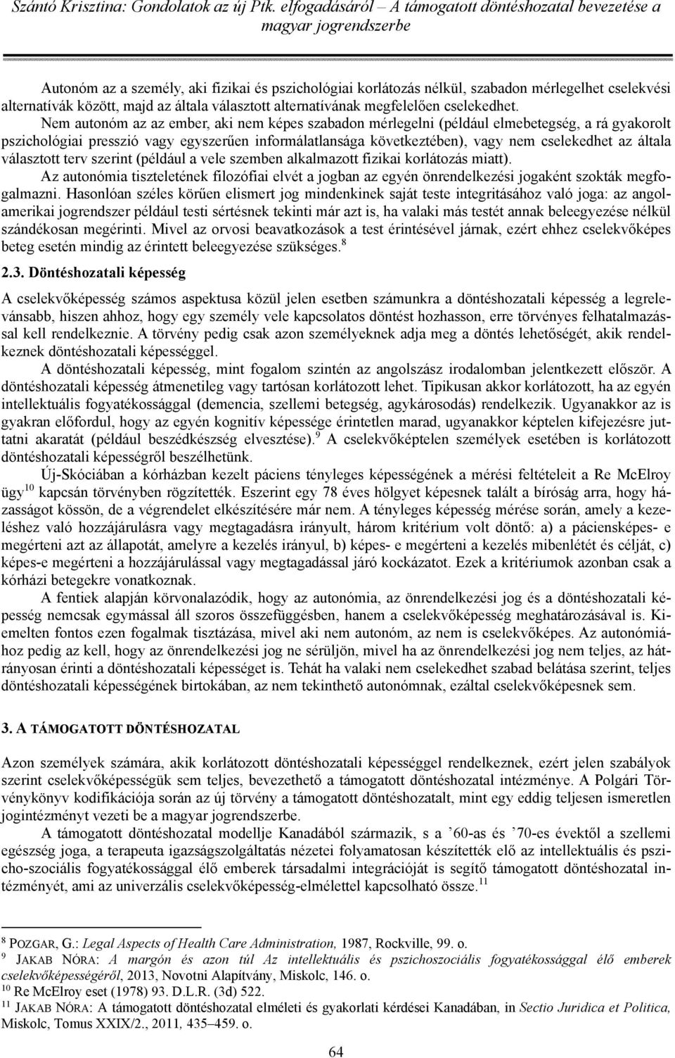 általa választott terv szerint (például a vele szemben alkalmazott fizikai korlátozás miatt).