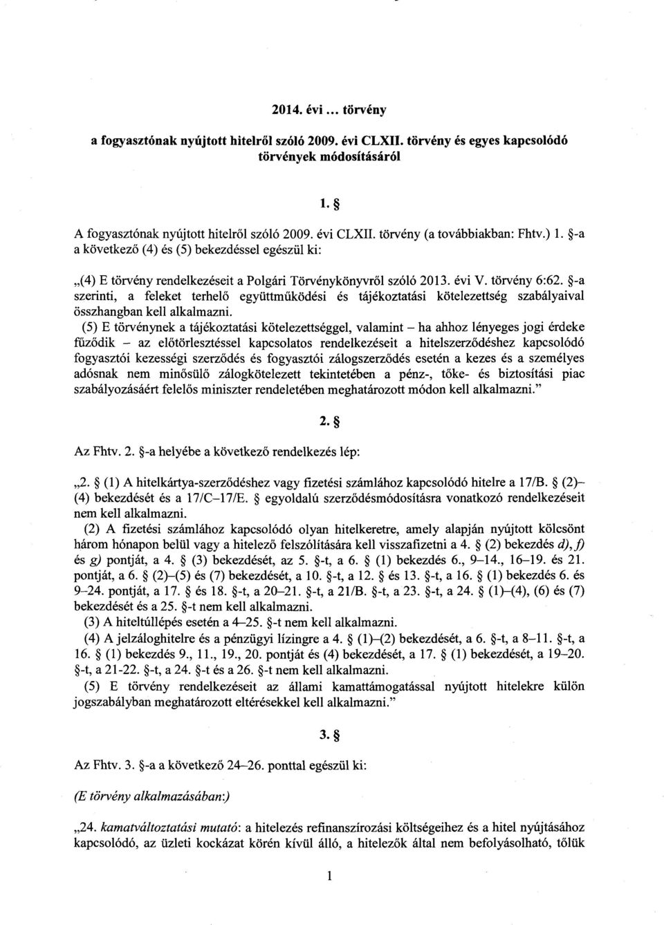 -a szerinti, a feleket terhelő együttműködési és tájékoztatási kötelezettség szabályaival összhangban kell alkalmazni.