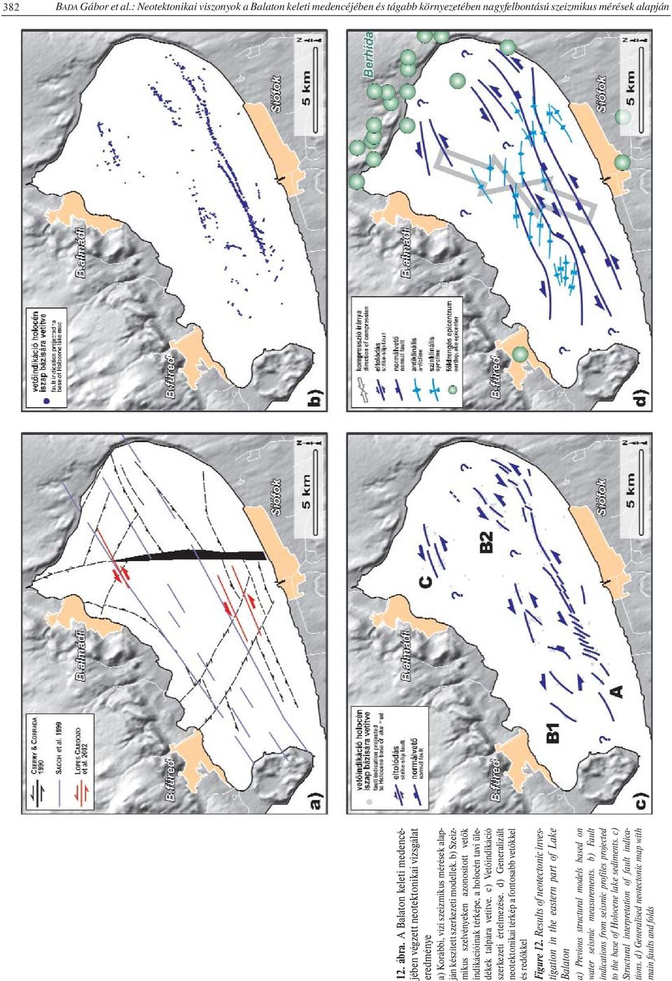 b) Szeizmikus szelvényeken azonosított vetők indikációinak térképe, a holocén tavi üledékek talpára vetítve. c) Vetőindikáció szerkezeti értelmezése.