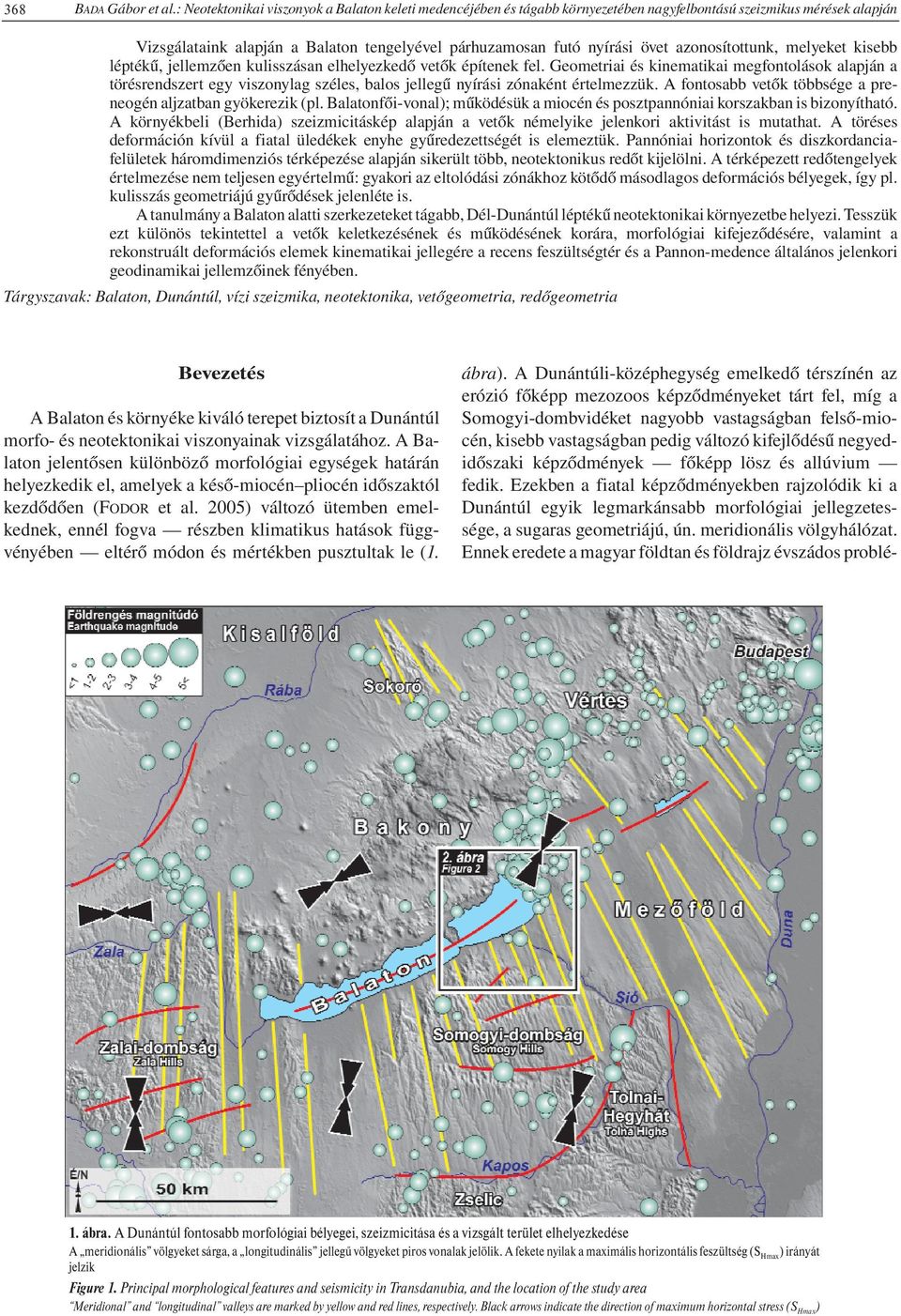 azonosítottunk, melyeket kisebb léptékű, jellemzően kulisszásan elhelyezkedő vetők építenek fel.