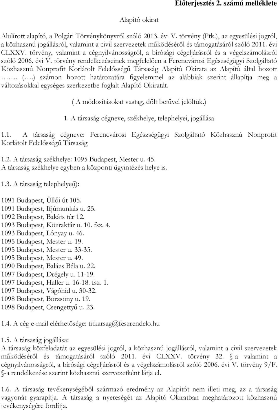 törvény, valamint a cégnyilvánosságról, a bírósági cégeljárásról és a végelszámolásról szóló 2006. évi V.