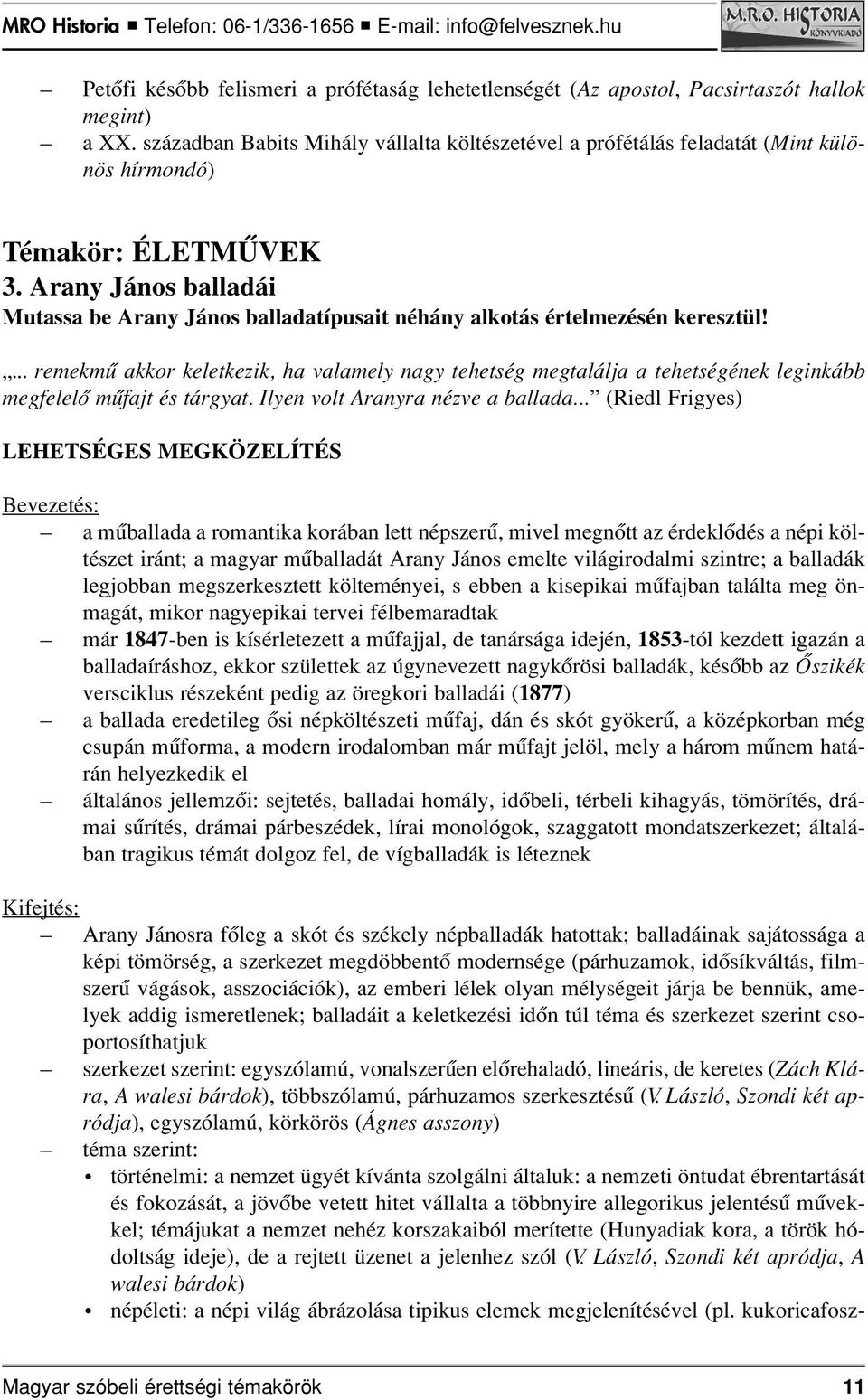 Arany János balladái Mutassa be Arany János balladatípusait néhány alkotás értelmezésén keresztül!