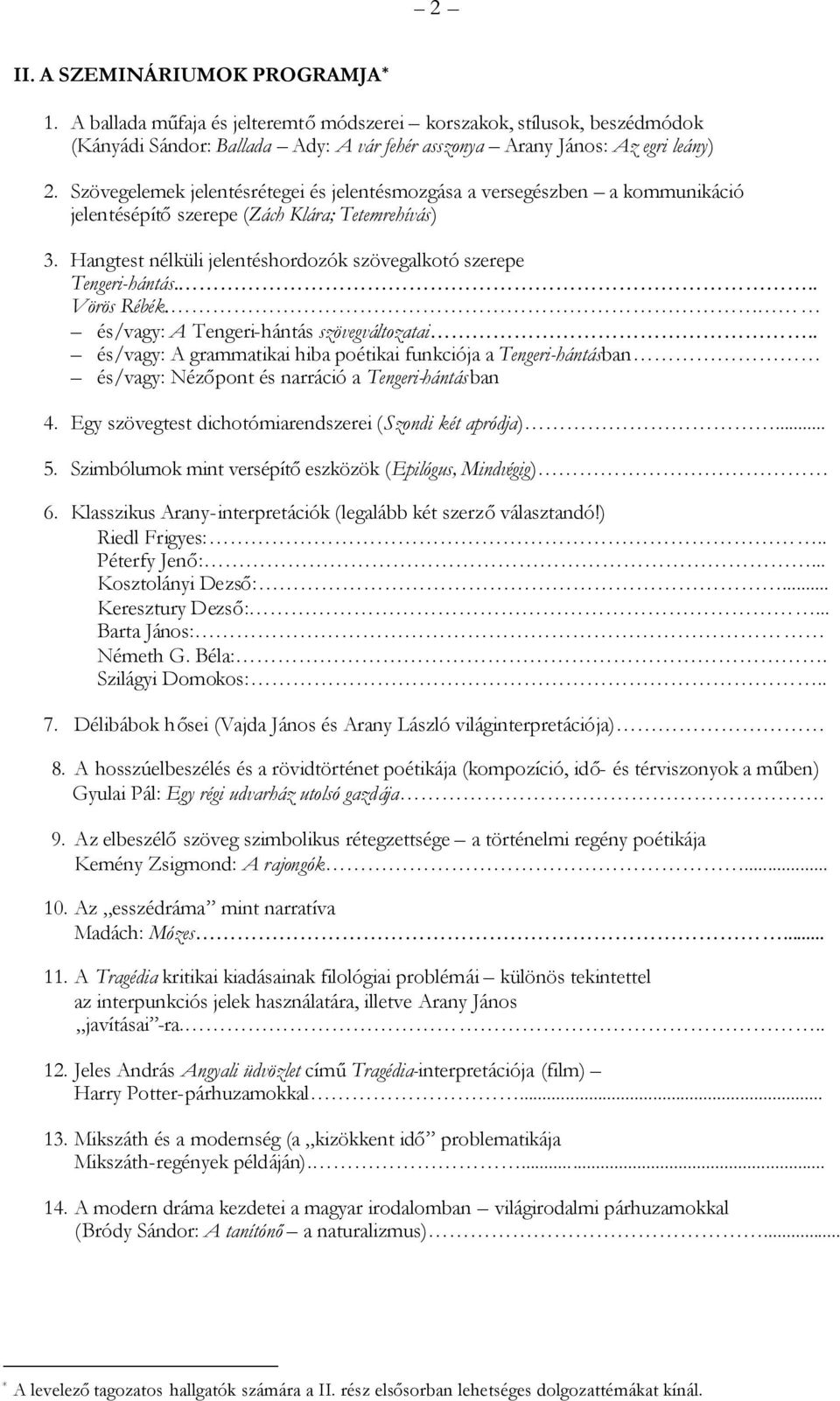 .. Vörös Rébék. és/vagy: A Tengeri-hántás szövegváltozatai.. és/vagy: A grammatikai hiba poétikai funkciója a Tengeri-hántásban és/vagy: Nézőpont és narráció a Tengeri-hántásban 4.