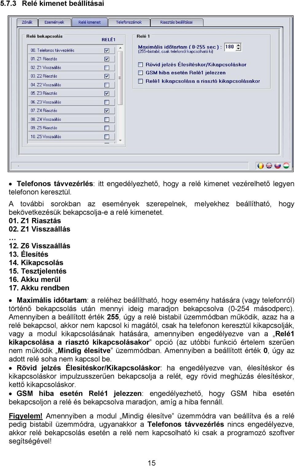 Kikapcsolás 15. Tesztjelentés 16. Akku merül 17.