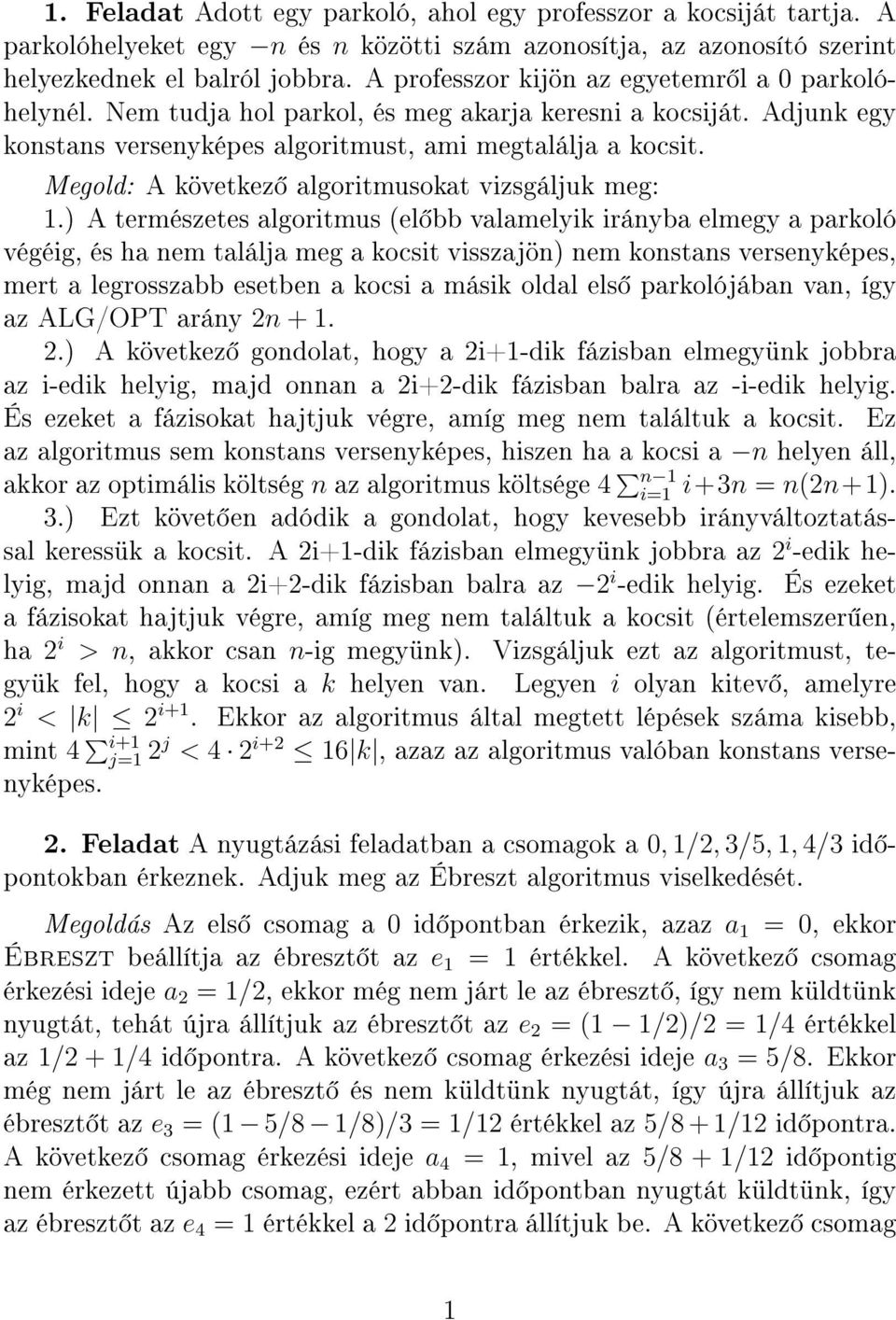 Megold: A következ algoritmusokat vizsgáljuk meg: 1.