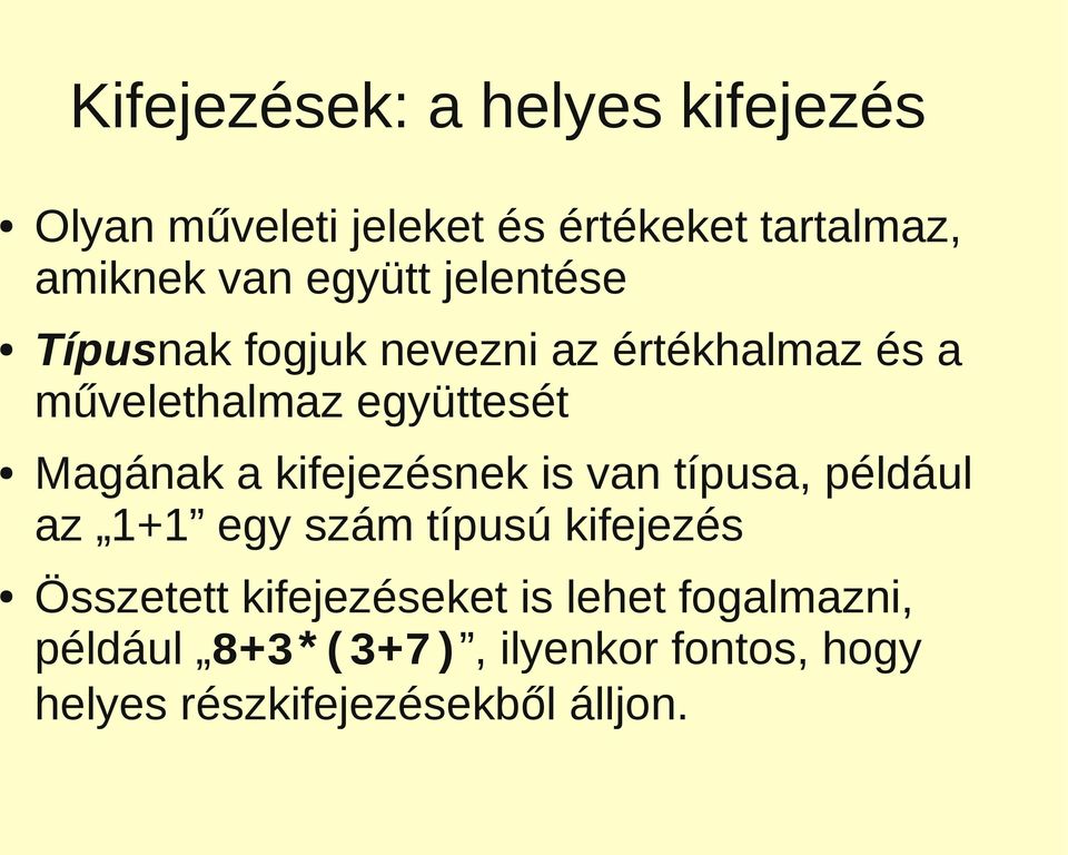 a kifejezésnek is van típusa, például az 1+1 egy szám típusú kifejezés Összetett