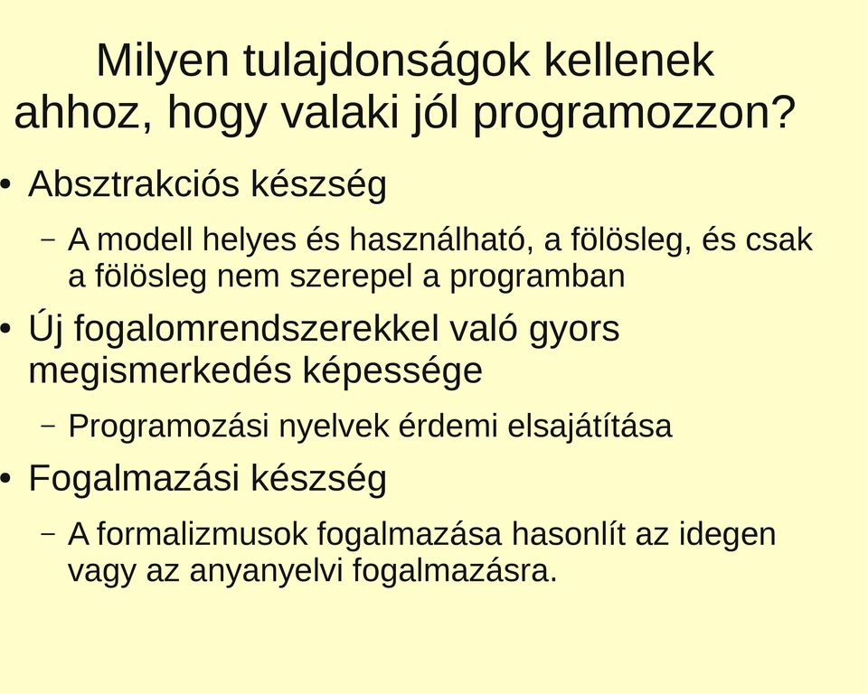 szerepel a programban Új fogalomrendszerekkel való gyors megismerkedés képessége Programozási