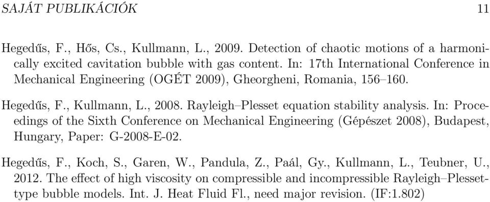 Rayleigh Plesset equation stability analysis. In: Proceedings of the Sixth Conference on Mechanical Engineering (Gépészet 28), Budapest, Hungary, Paper: G-28-E-2.