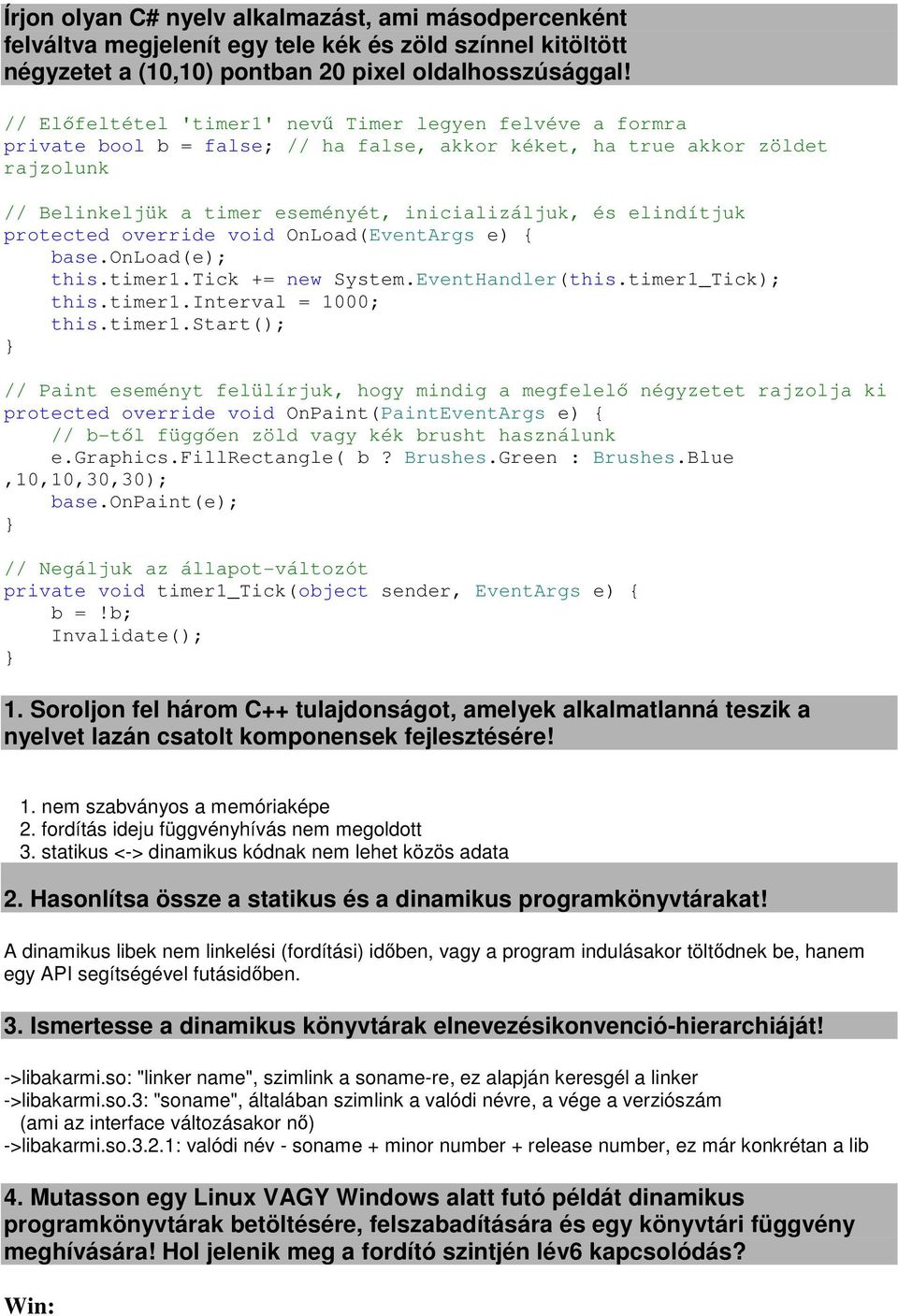 elindítjuk protected override void OnLoad(EventArgs e) base.onload(e); this.timer1.