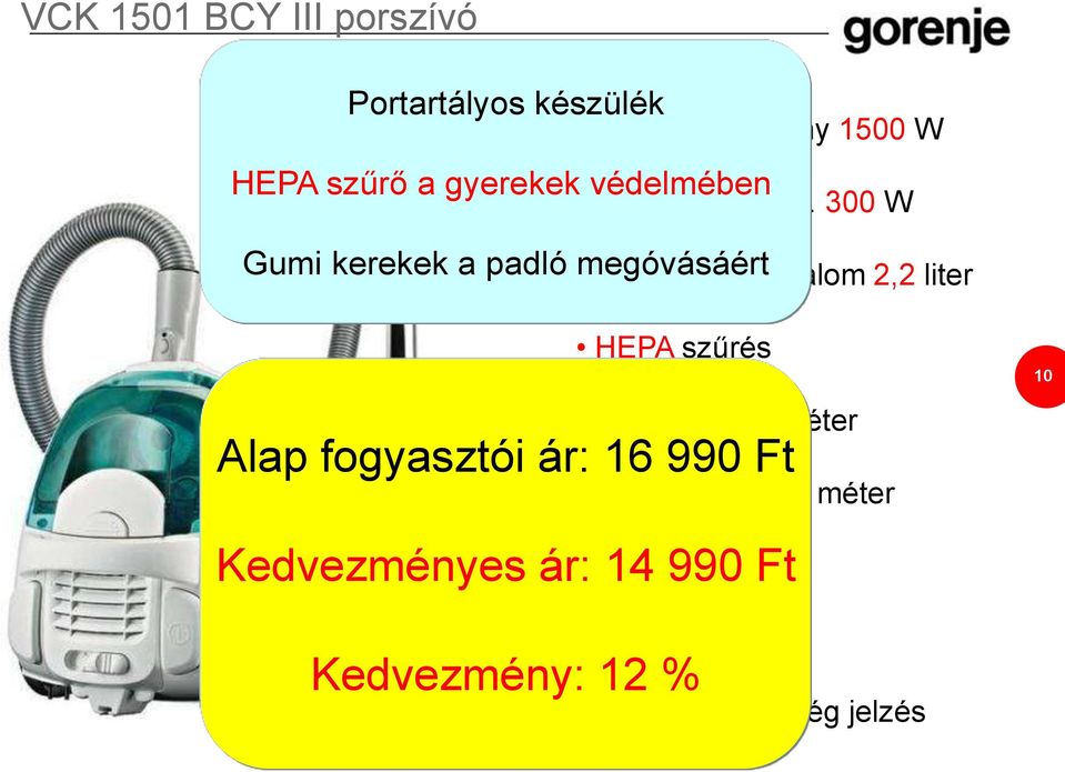 300 W Gumi kerekek a padló megóvásáért portartály űrtartalom 2,2 liter HEPA szűrés kábelhossz 5