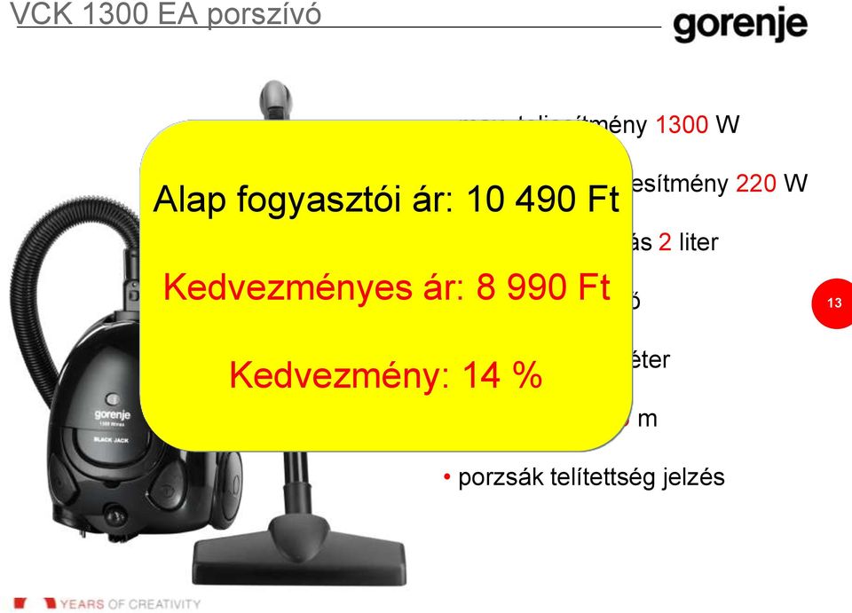 szívási teljesítmény 220 W porzsák kapacitás 2 liter