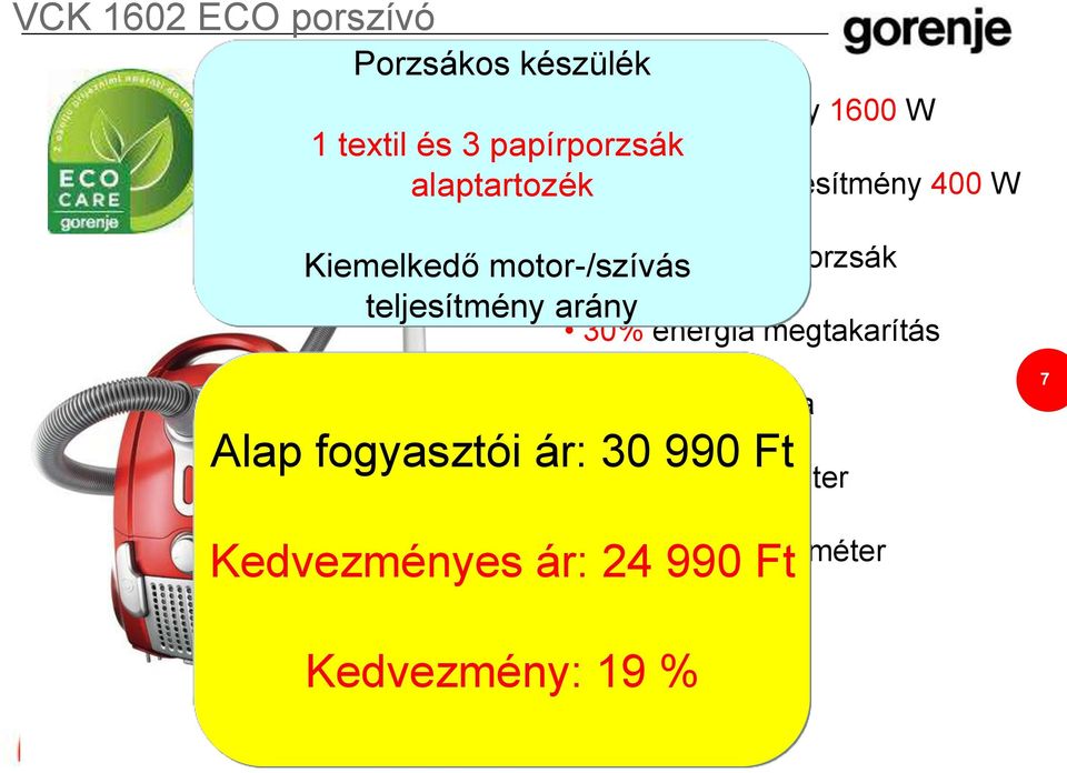 szívási teljesítmény 400 W Kiemelkedő motor-/szívás 2,8 literes XXL porzsák teljesítmény arány