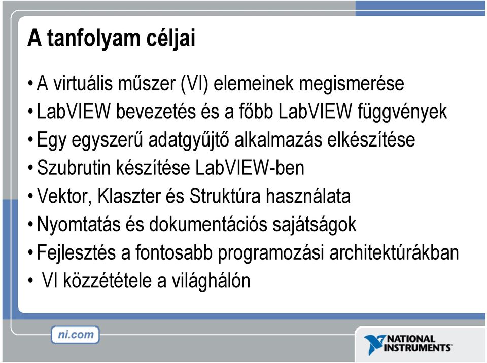 készítése LabVIEW-ben Vektor, Klaszter és Struktúra használata Nyomtatás és