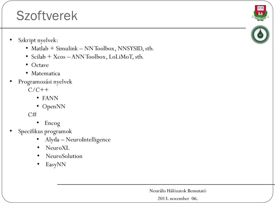 Octave Matematica Programozási nyelvek C/C++ FANN OpenNN C#