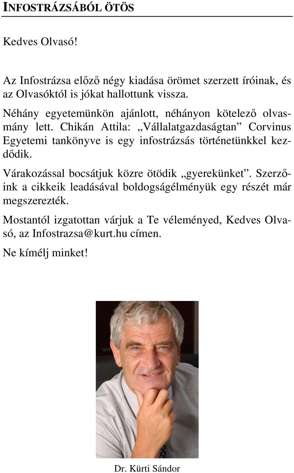 Chikán Attila: Vállalatgazdaságtan Corvinus Egyetemi tankönyve is egy infostrázsás történetünkkel kezdődik.