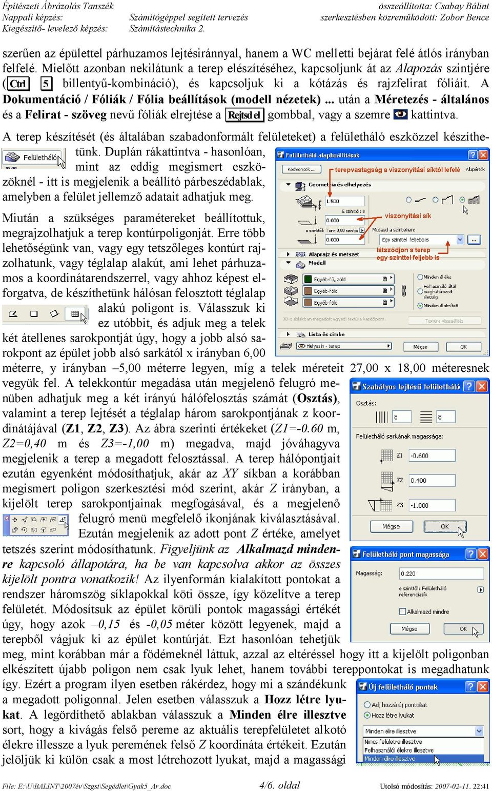 A Dokumentáció / Fóliák / Fólia beállítások (modell nézetek)... után a Méretezés - általános és a Felirat - szöveg nevű fóliák elrejtése a Rejtsd el gombbal, vagy a szemre kattintva.