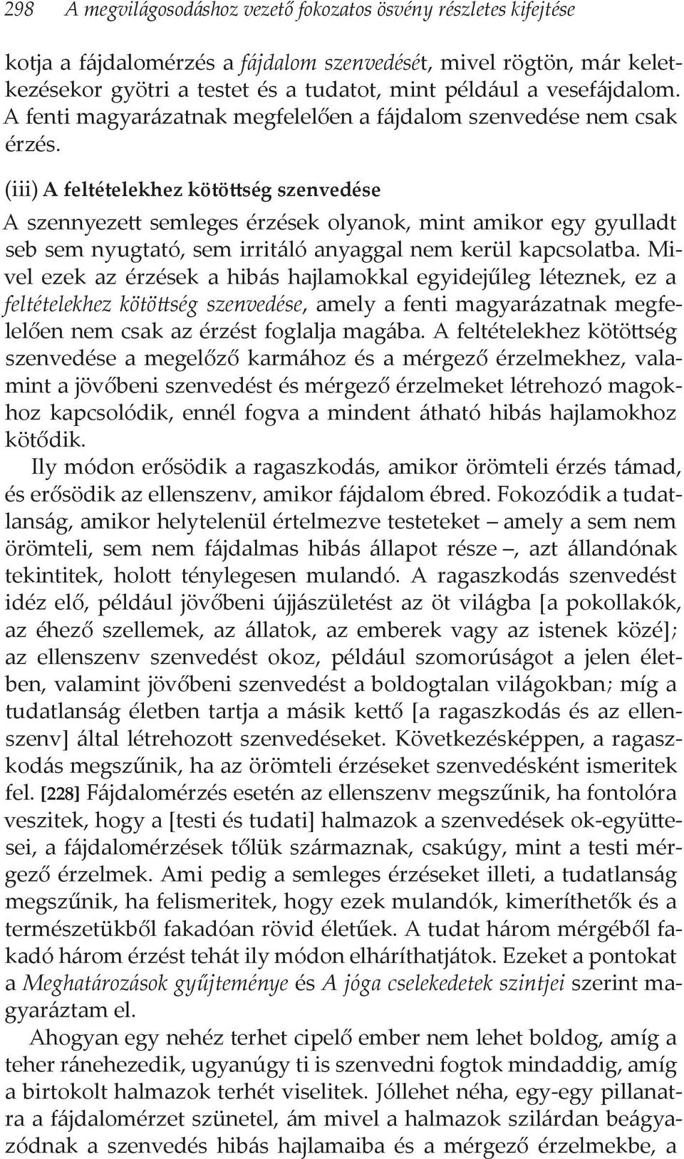 (iii) A feltételekhez kötöttség szenvedése A szennyezett semleges érzések olyanok, mint amikor egy gyulladt seb sem nyugtató, sem irritáló anyaggal nem kerül kapcsolatba.