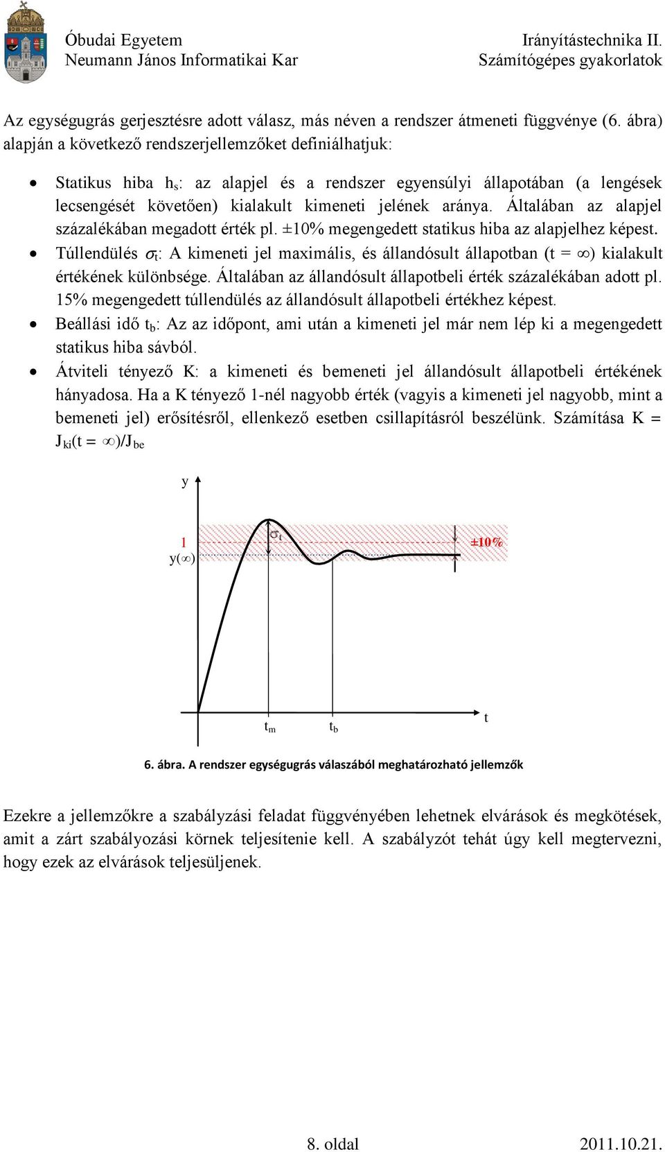 Általában az alapjel százalékában megadott érték pl. ±% megengedett statikus hiba az alapjelhez képest.