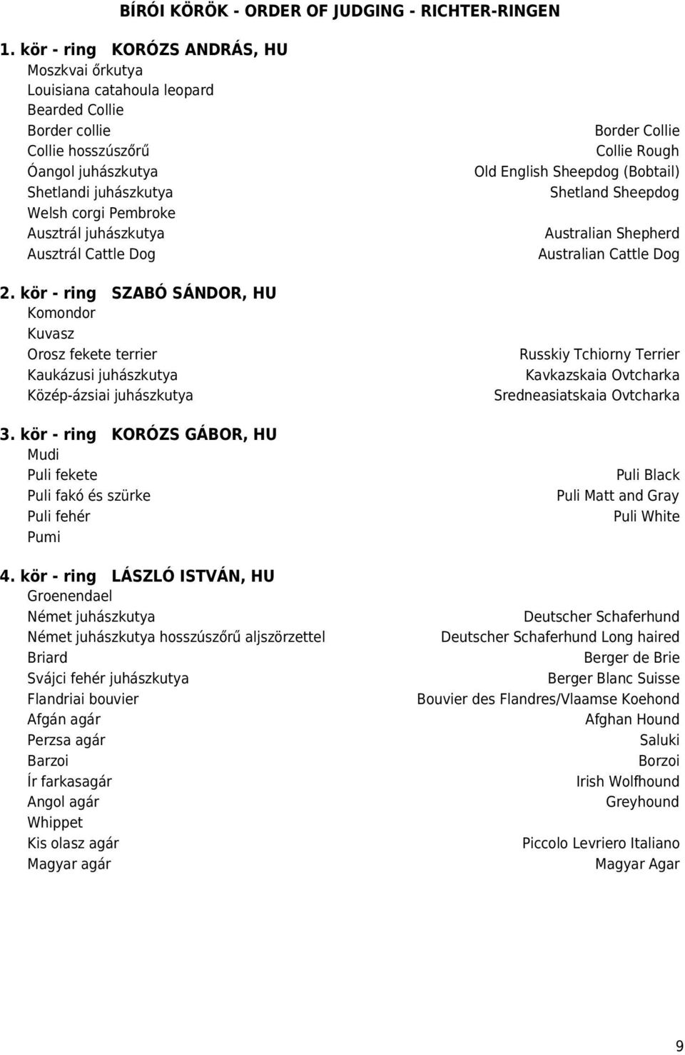 kör - ring KORÓZS GÁBOR, HU Mudi Puli fekete Puli fakó és szürke Puli fehér Pumi 4.