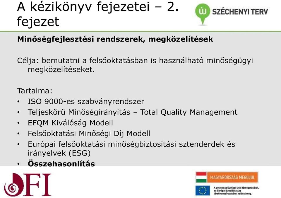 használható minőségügyi megközelítéseket.