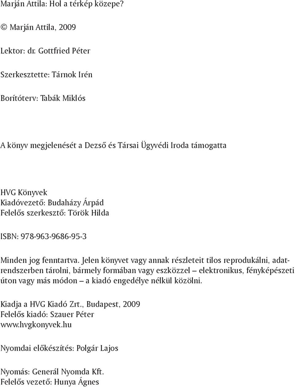Felelős szerkesztő: Török Hilda ISBN: 978-963-9686-95-3 Minden jog fenntartva.