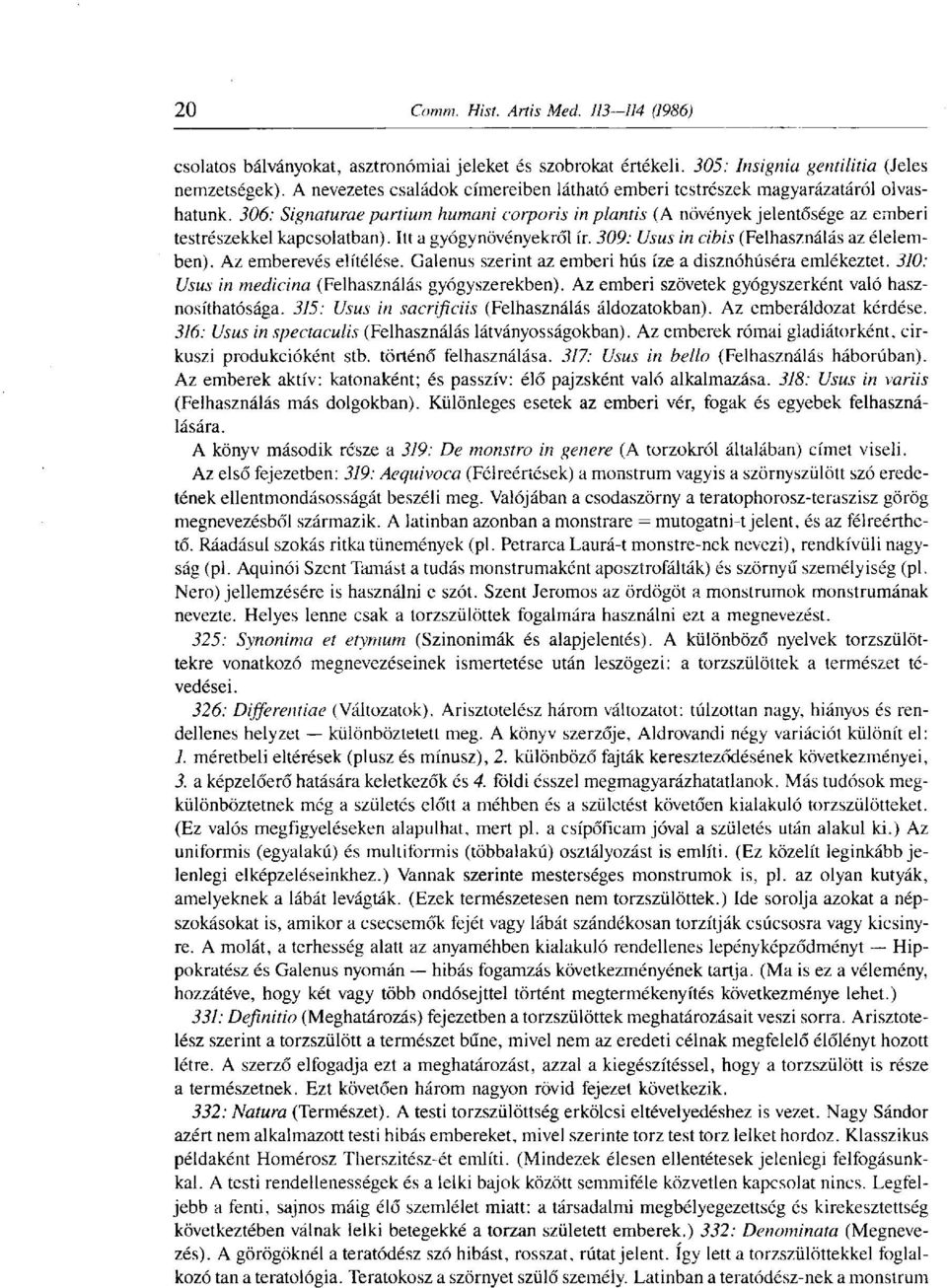 Az emberevés elítélése. Galenus szerint az emberi hús íze a disznóhúséra emlékeztet. 310: Usus in medicina (Felhasználás gyógyszerekben). Az emberi szövetek gyógyszerként való hasznosíthatósága.