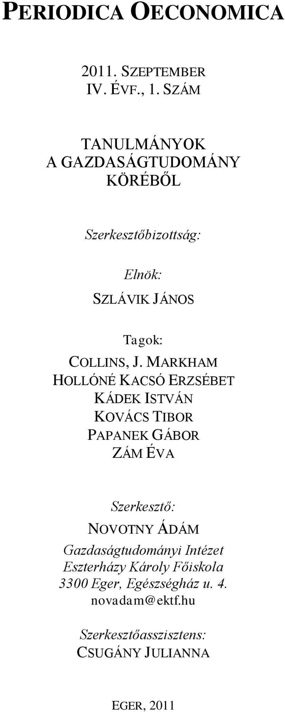 J. MARKHAM HOLLÓNÉ KACSÓ ERZSÉBET KÁDEK ISTVÁN KOVÁCS TIBOR PAPANEK GÁBOR ZÁM ÉVA Szerkesztő: NOVOTNY