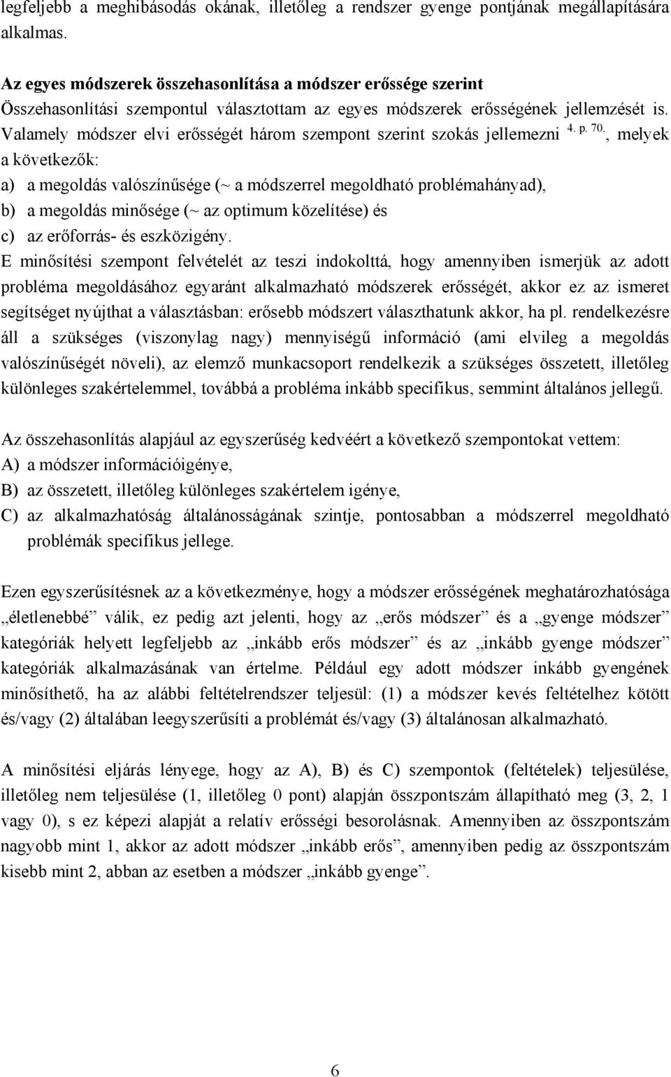 Valamely módszer elvi erősségét három szempont szerint szokás jellemezni 4. p. 70.