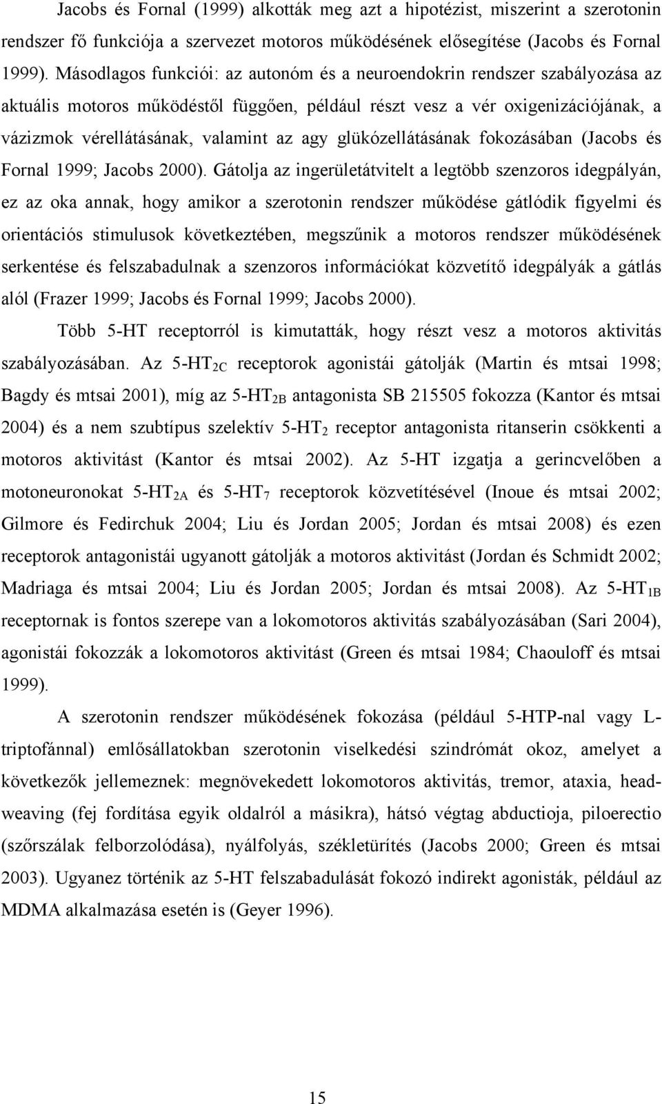 glükózellátásának fokozásában (Jacobs és Fornal 1999; Jacobs 2000).