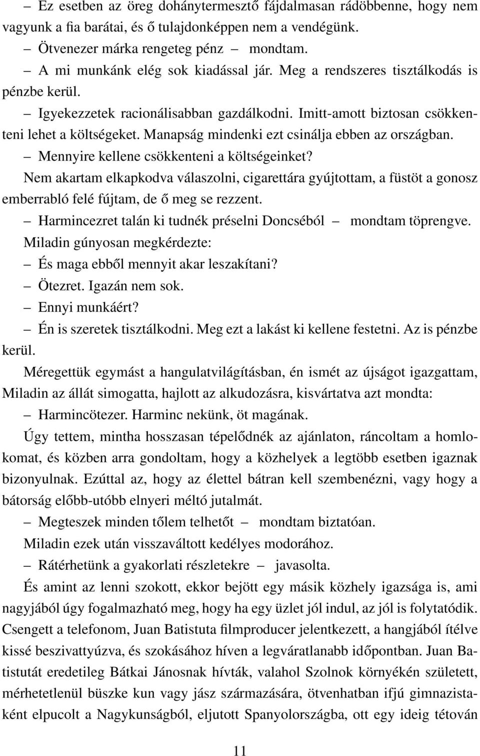 Manapság mindenki ezt csinálja ebben az országban. Mennyire kellene csökkenteni a költségeinket?