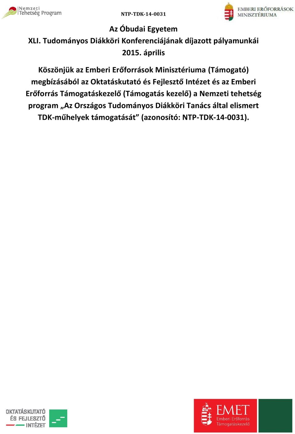 Fejlesztő Intézet és az Emberi Erőforrás Támogatáskezelő (Támogatás kezelő) a Nemzeti tehetség