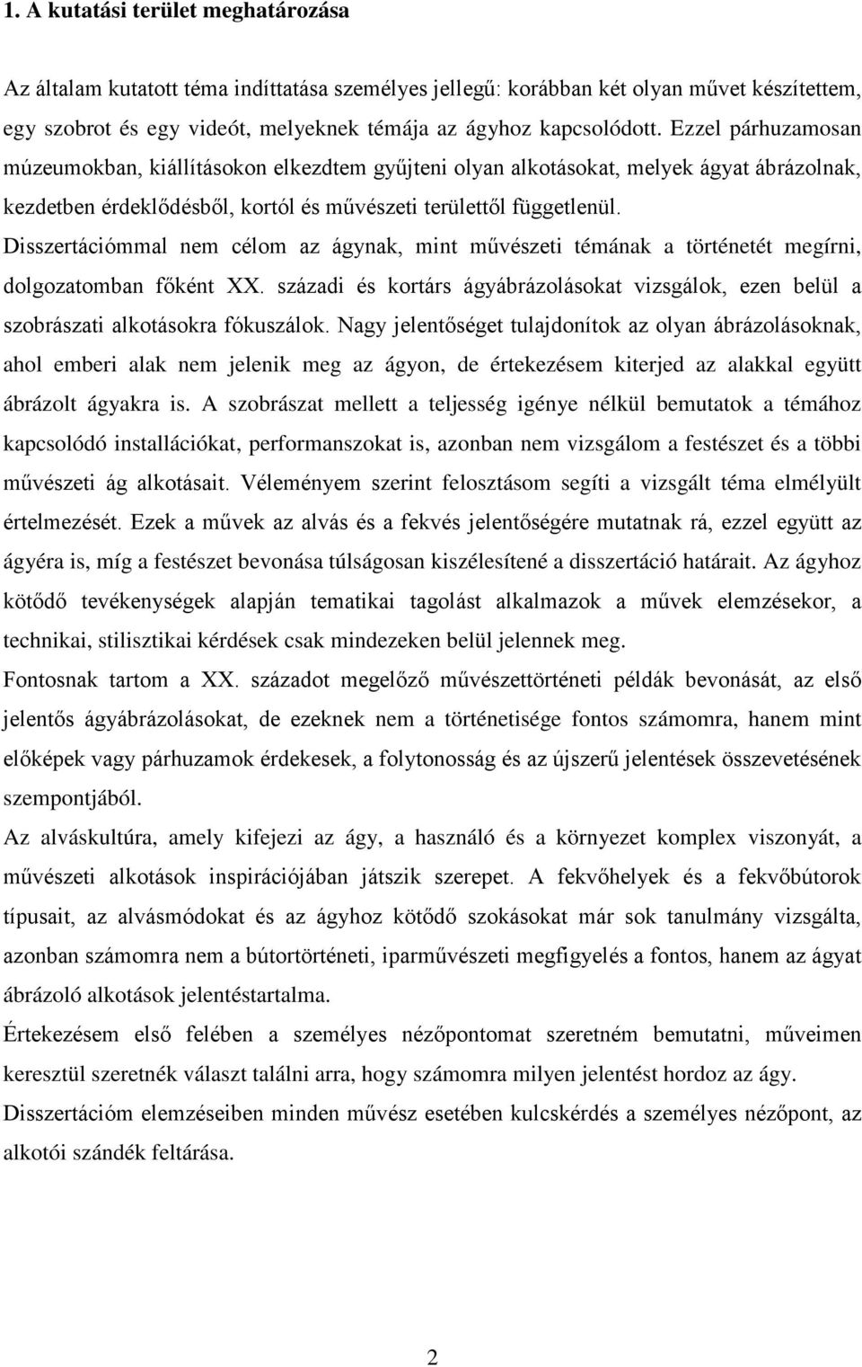 Disszertációmmal nem célom az ágynak, mint művészeti témának a történetét megírni, dolgozatomban főként XX.