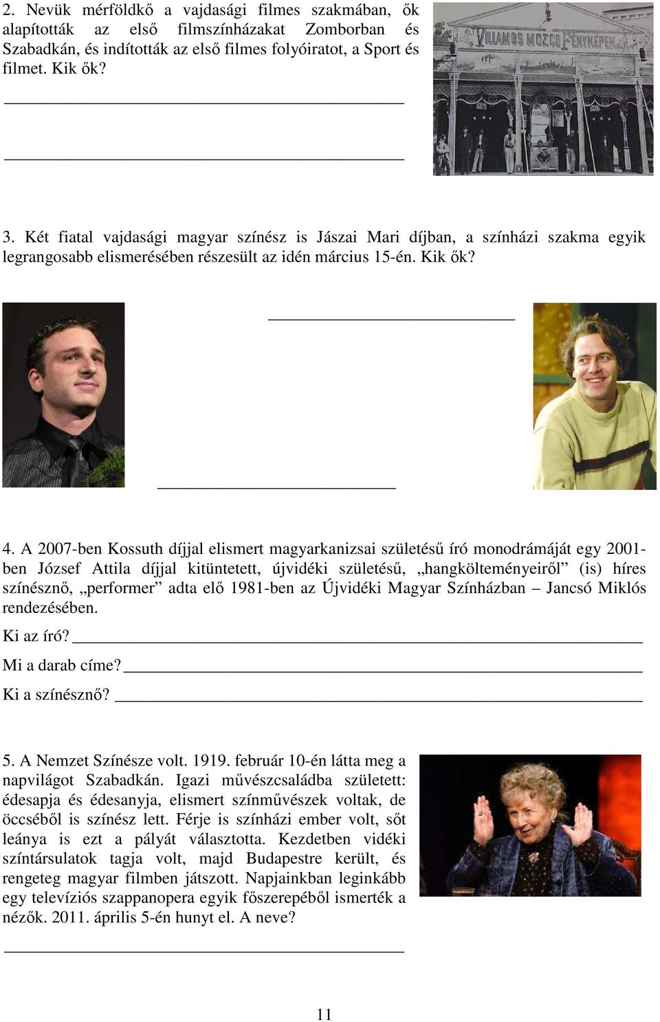 A 2007-ben Kossuth díjjal elismert magyarkanizsai születésű író monodrámáját egy 2001- ben József Attila díjjal kitüntetett, újvidéki születésű, hangkölteményeiről (is) híres színésznő, performer