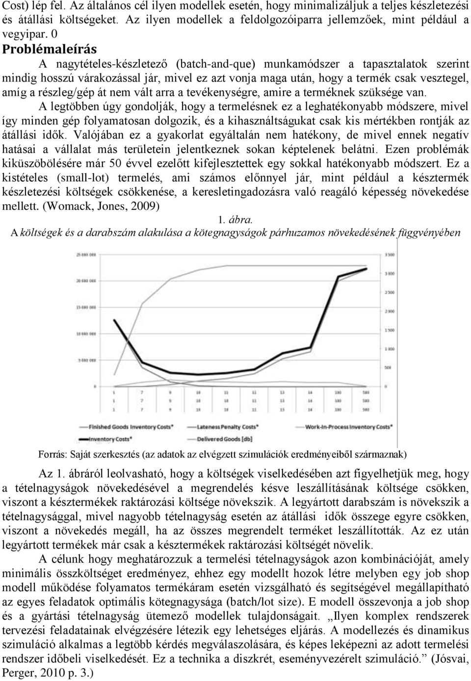 részleg/gép át nem vált arra a tevékenységre, amire a terméknek szüksége van.