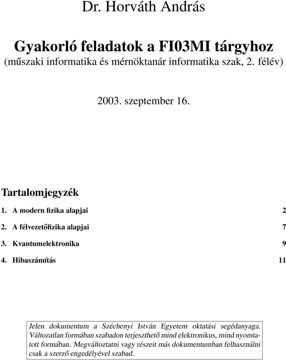 Hibaszámítás 11 Jelen dokumentum a Széchenyi István Egyetem oktatási segédanyaga.