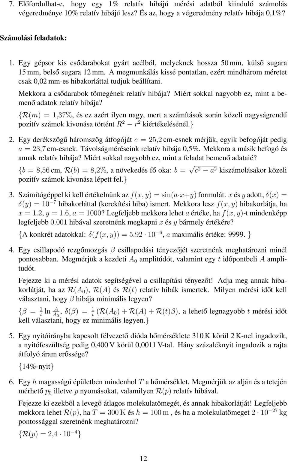 Miért sokkal nagyobb ez, mint a bemenő adatok relatív hibája?