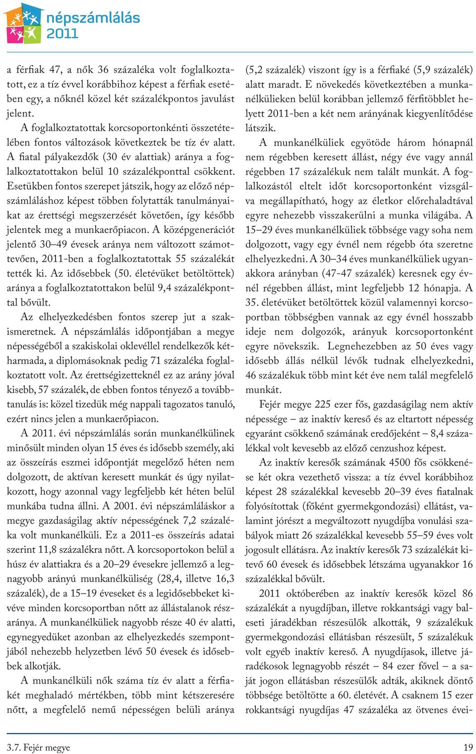 A fiatal pályakezdők (30 év alattiak) aránya a foglalkoztatottakon belül 10 százalékponttal csökkent.