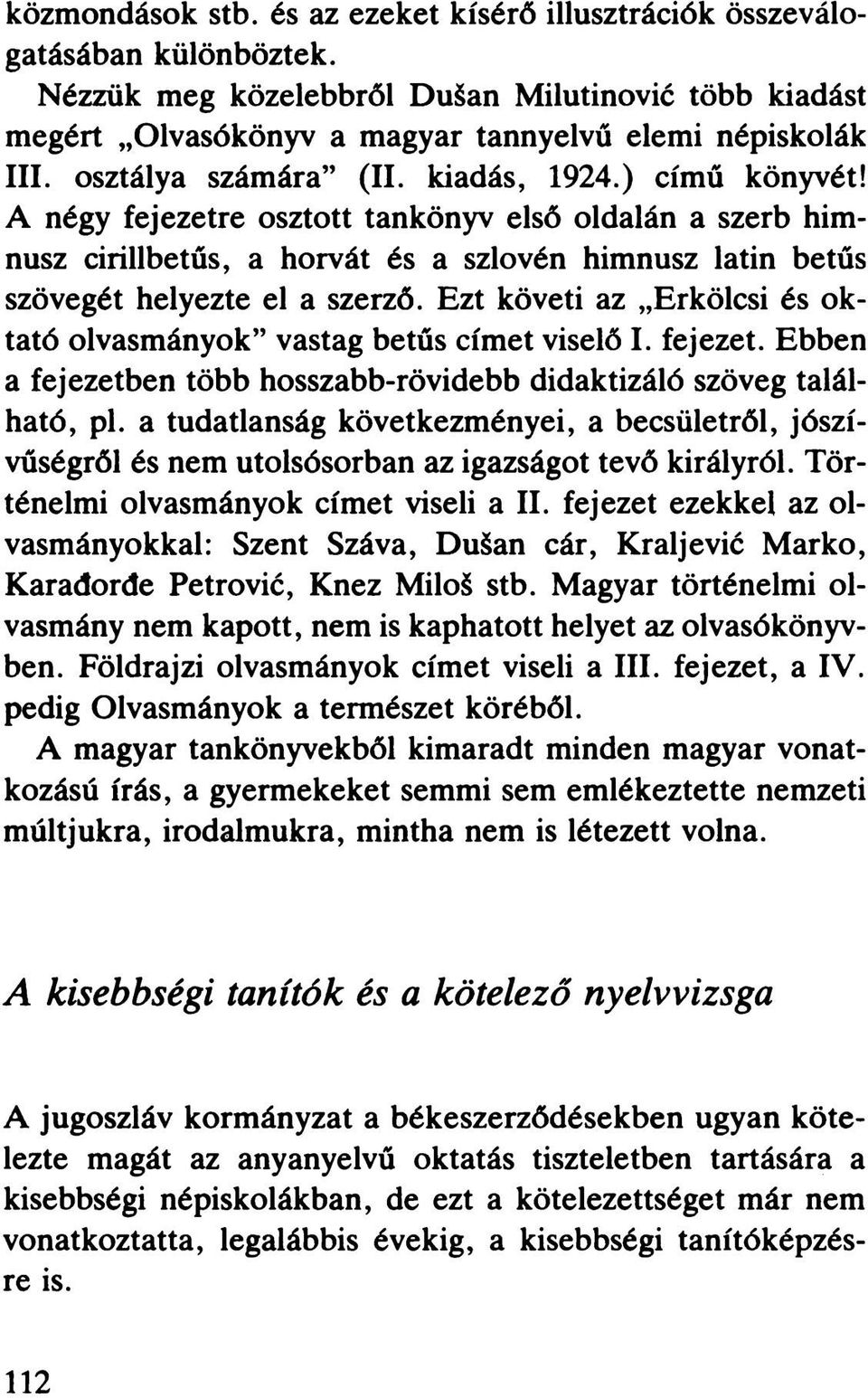 Ezt követi az Erkölcsi és oktató olvasmányok vastag betűs címet viselő I. fejezet. Ebben a fejezetben több hosszabb-rövidebb didaktizáló szöveg található, pl.