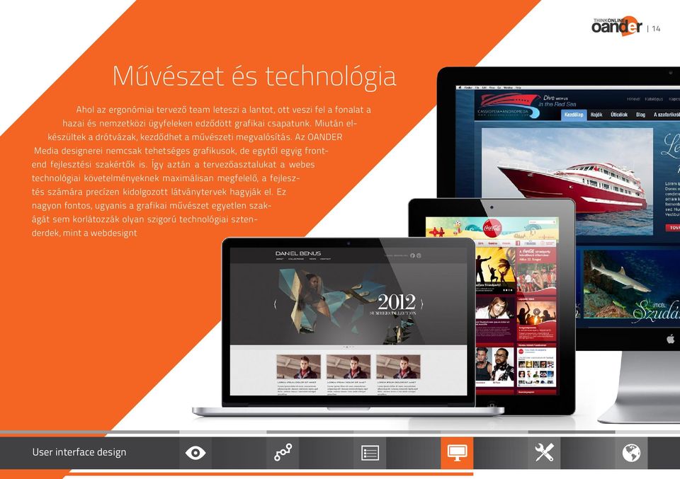 Az OANDER Media designerei nemcsak tehetséges grafikusok, de egytől egyig frontend fejlesztési szakértők is.