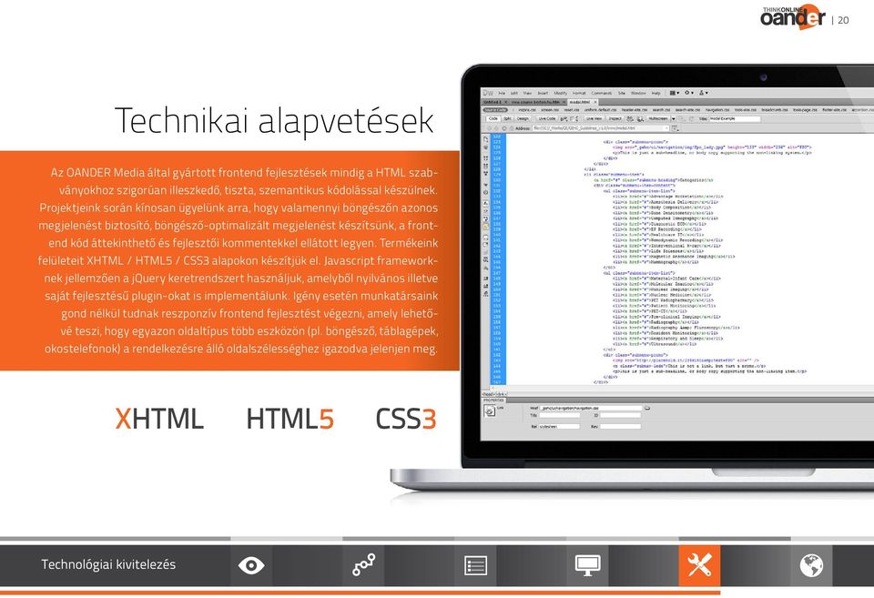 ellátott legyen. Termékeink felületeit XHTML / HTML5 / CSS3 alapokon készítjük el.