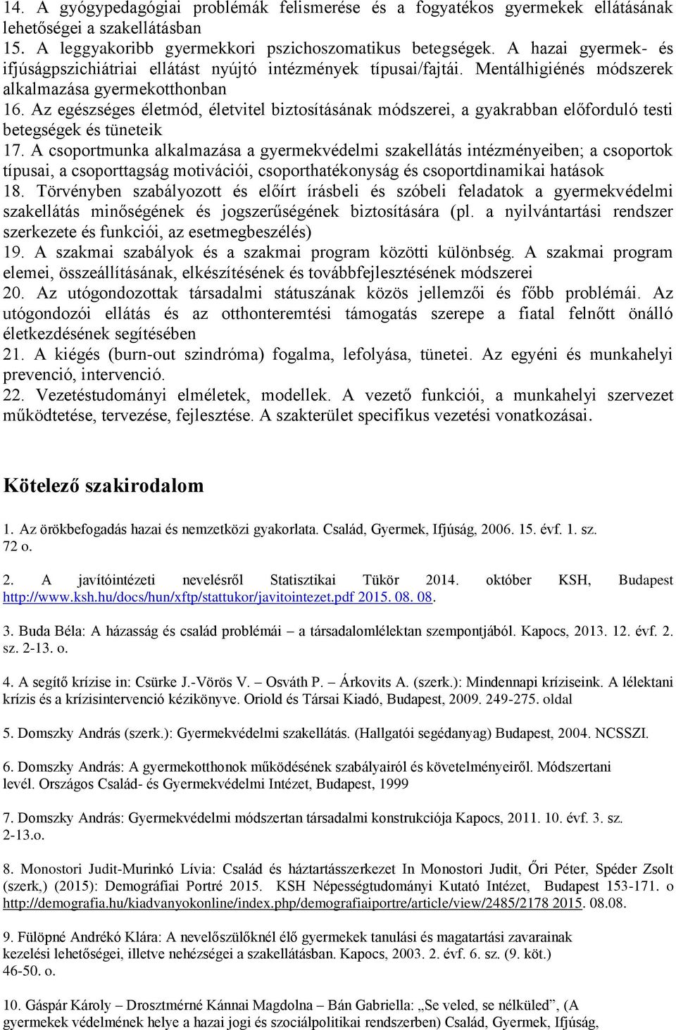 Az egészséges életmód, életvitel biztosításának módszerei, a gyakrabban előforduló testi betegségek és tüneteik 17.