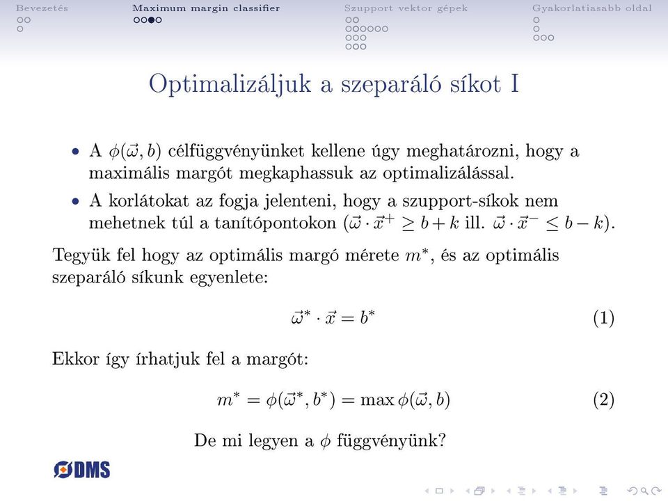 A korlátokat az fogja jelenteni, hogy a szupport-síkok nem mehetnek túl a tanítópontokon ( ω x + b + k ill.