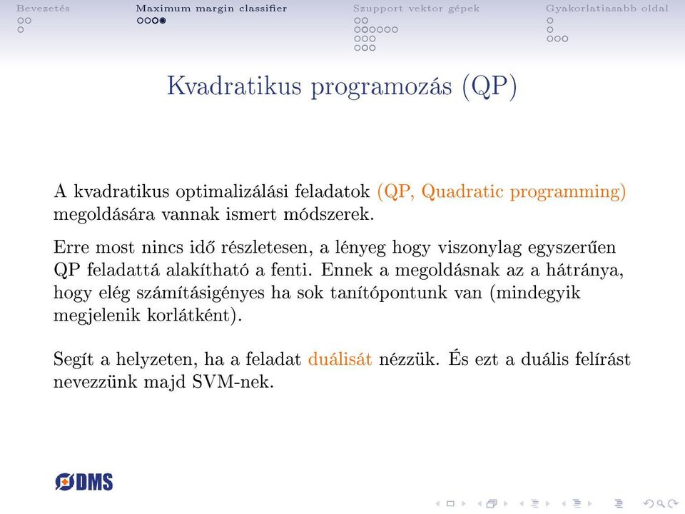 Erre most nincs id részletesen, a lényeg hogy viszonylag egyszer en QP feladattá alakítható a fenti.